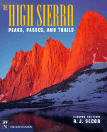 The High Sierra: Peaks, Passes and Trails - Secor, R J