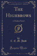 The Highbrows: A Modern Novel (Classic Reprint)
