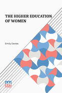 The Higher Education Of Women