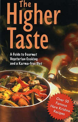The Higher Taste: A Guide to Gourmet Vegetarian Cooking and a Karma Free Diet - Bhaktivedanta Swami, A.C.