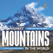 The Highest Mountains In The World - Geology for Children Children's Earth Sciences Books