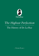 The Highest Perfection: A History of De La Rue