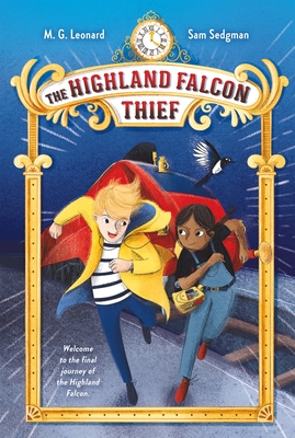 The Highland Falcon Thief: Adventures on Trains #1 - Leonard, M G, and Sedgman, Sam