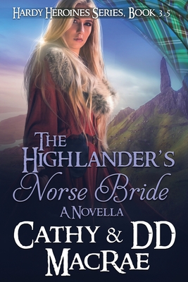 The Highlander's Norse Bride: The Hardy Heroines Series: Book #4 - MacRae, DD, and MacRae, Cathy