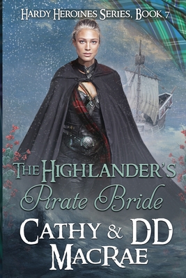 The Highlander's Pirate Bride: A Scottish Medieval Romantic Adventure - MacRae, DD, and MacRae, Cathy
