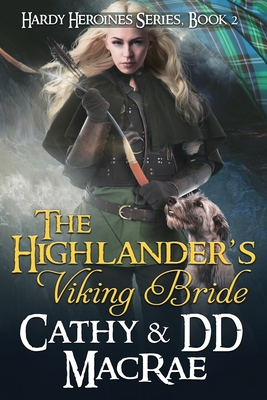 The Highlander's Viking Bride: The Hardy Heroines series, book #2 - MacRae, DD, and MacRae, Cathy