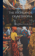 The Highlands of Aethiopia; Vol. 2
