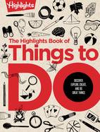 The Highlights Book of Things to Do: The Highlights Book of Things to Do (Highlights Books of Doing): Ultimate Kids Activity Book with Over 500 Screen-Free Activities, Brain Teasers, Recipes, Craft