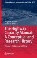 The Highway Capacity Manual: A Conceptual and Research History: Volume 1: Uninterrupted Flow - Roess, Roger . P, and Prassas, Elena . S