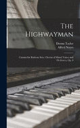The Highwayman: Cantata for Baritone Solo, Chorus of Mixed Voices and Orchestra, op. 8