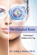 The Hijacked Brain: Technology's Hidden Price Tag