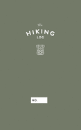The Hiking Log: An Outdoor Adventure Journal For Hikers & Backpackers