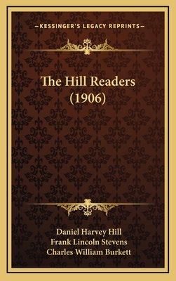 The Hill Readers (1906) - Hill, Daniel Harvey, and Stevens, Frank Lincoln, and Burkett, Charles William
