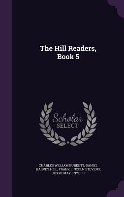 The Hill Readers, Book 5 - Burkett, Charles William, and Hill, Daniel Harvey, and Stevens, Frank Lincoln