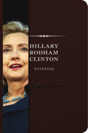 The Hillary Rodham Clinton Signature Notebook: An Inspiring Notebook for Curious Minds