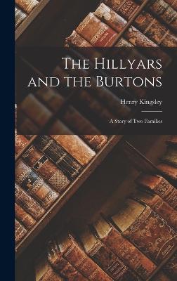 The Hillyars and the Burtons: A Story of Two Families - Kingsley, Henry