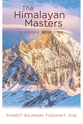 The Himalayan Masters: A Living Tradition - Tigunait, Pandit Rajmani
