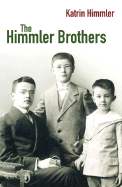 The Himmler Brothers: A German Family History