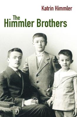 The Himmler Brothers - Himmler, Katrin, and Mitchell, Mike (Translated by)