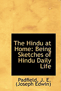 The Hindu at Home: Being Sketches of Hindu Daily Life