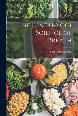 The Hindu-Yogi Science of Breath - Ramacharaka, Yogi