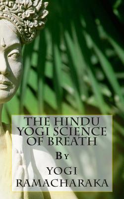 The Hindu Yogi Science of Breath - Ramacharaka, Yogi