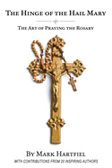 The Hinge of the Hail Mary: The Art of Praying the Rosary