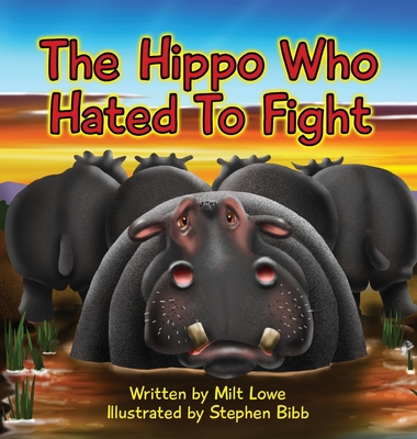 The Hippo Who Hated To Fight - Lowe, Milt