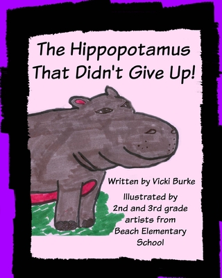 The Hippopotamus That Didn't Give Up - Burke, Vicki