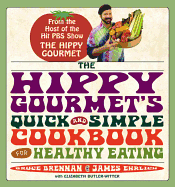 The Hippy Gourmet's Quick and Simple Cookbook for Healthy Eating - Brennan, Bruce, and Ehrlich, James, and Butler-Witter, Elizabeth