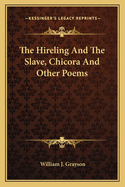 The Hireling And The Slave, Chicora And Other Poems