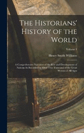 The Historians' History of the World: A Comprehensive Narrative of the Rise and Development of Nations As Recorded by Over Two Thousand of the Great Writers of All Ages; Volume 1