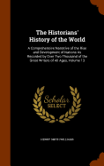 The Historians' History of the World: A Comprehensive Narrative of the Rise and Development of Nations As Recorded by Over Two Thousand of the Great Writers of All Ages, Volume 13