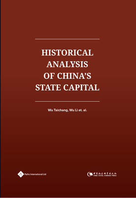 The Historical Analysis of China's State Capital - Wu, Taichang, and Wu, Li