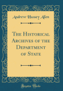 The Historical Archives of the Department of State (Classic Reprint)