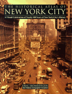 The Historical Atlas of New York City: A Visual Celebration of Nearly 400 Years of New York City's History - Homberger, Eric, Dr.