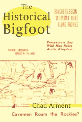 The Historical Bigfoot - Arment, Chad