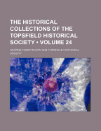 The Historical Collections of the Topsfield Historical Society (Volume 24)