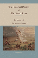 The Historical Destiny of the United States: The Mystery of the American Money
