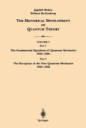 The Historical Development of Quantum Theory: Part 1 The Fundamental Equations of Quantum Mechanics 1925-1926 Part 2 The Reception of the New Quantum Mechanics 1925-1926