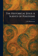 The Historical Jesus: A Survey of Positions