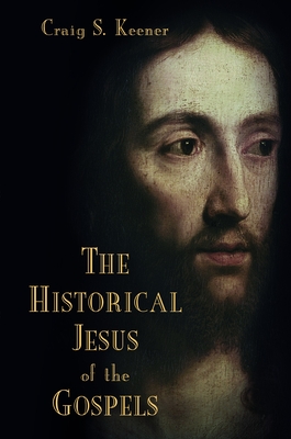 The Historical Jesus of the Gospels - Keener, Craig S, Ph.D.