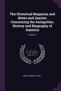 The Historical Magazine and Notes and Queries Concerning the Antiquities, History and Biography of America; Volume 5