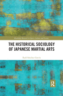 The Historical Sociology of Japanese Martial Arts