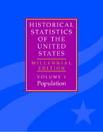 The Historical Statistics of the United States: Volume 1: Millennial Edition