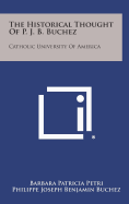 The Historical Thought of P. J. B. Buchez: Catholic University of America