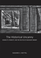 The Historical Uncanny: Disability, Ethnicity, and the Politics of Holocaust Memory