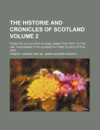 The Historie and Cronicles of Scotland from the Slauchter of King James the First to the Ane Thousande Fyve Hundreith Thrie Scoir Fyftein Zeir, Vol. 3: Glossary and Index (Classic Reprint)