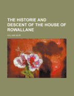 The Historie and Descent of the House of Rowallane