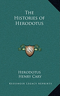 The Histories of Herodotus - Herodotus, and Cary, Henry (Translated by)